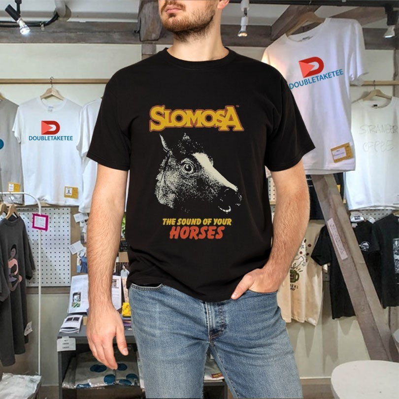 Slomosa The Sound Of Your Horses Mask Shirts