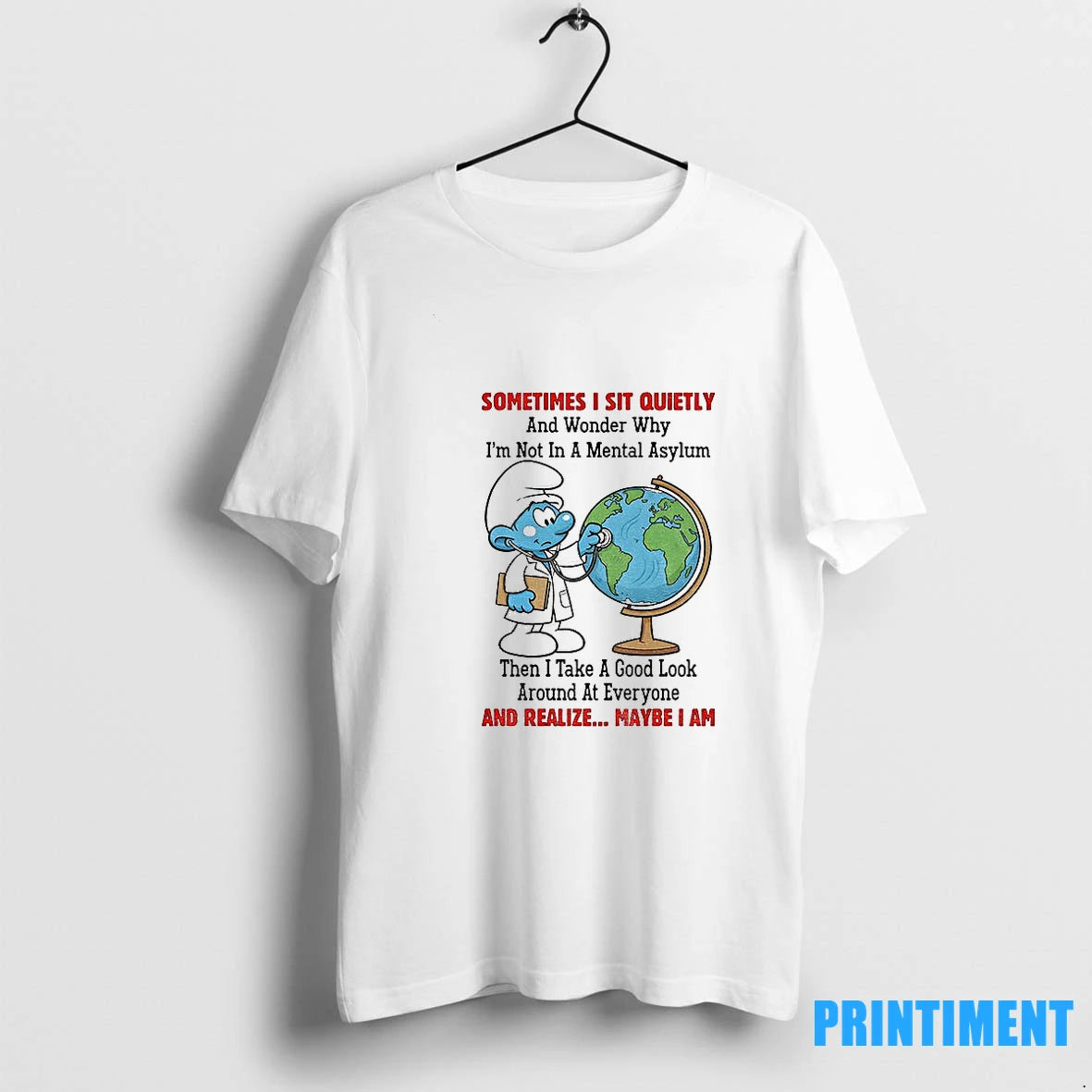Smurfs Earth Sometimes I Sit Quietly And Wonder Why Im Not In A Mental Asylum T-Shirts, Hoodie, Sweatshirt | InkNestWear.com