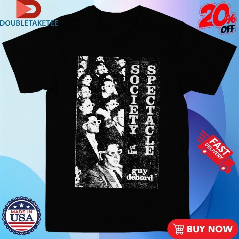 Society Of The Spectacle Guy Debord Shirts