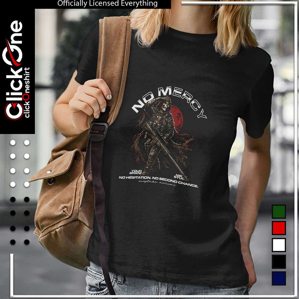 Soldier Skull No Mercy no hesitation no second chance shirt