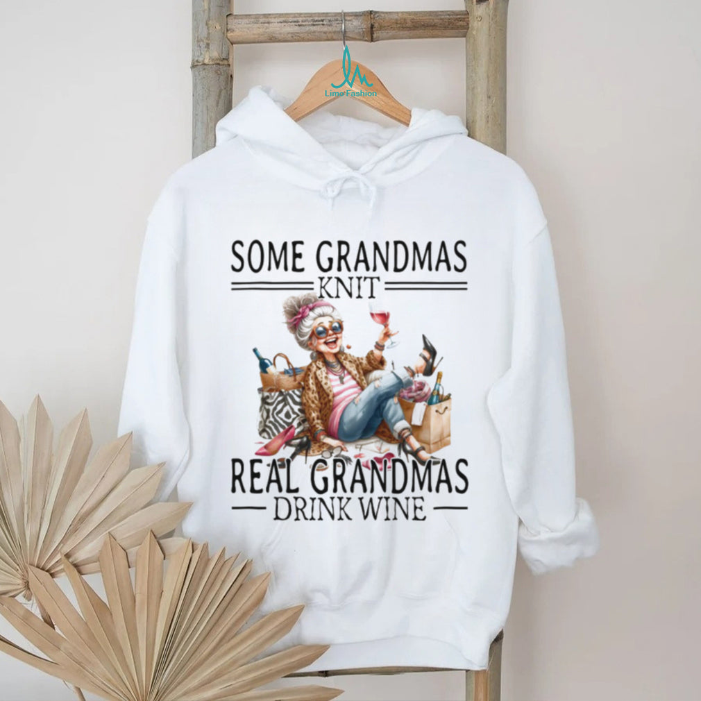 Some Grandmas Knit Real Grandmas Drink Wine Funny Humor T Shirt