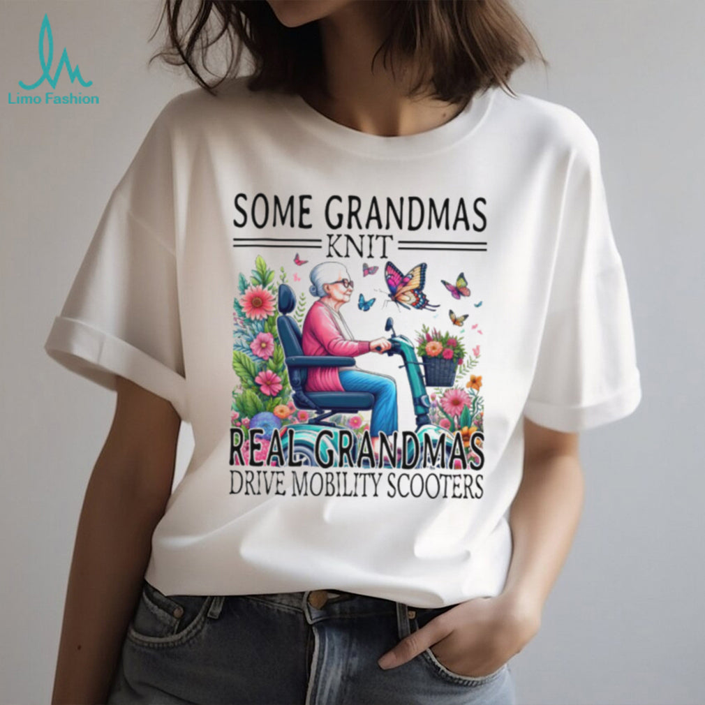 Some Grandmas Knit Real Grandmas Drive Mobility Scooters T Shirt