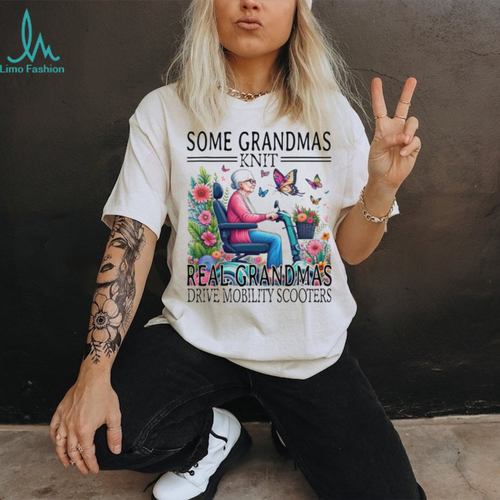 Some Grandmas Knit Real Grandmas Drive Mobility Scooters T Shirt