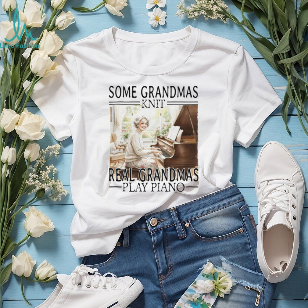 Some Grandmas Knit Real Grandmas Play Piano Classical Music T Shirt