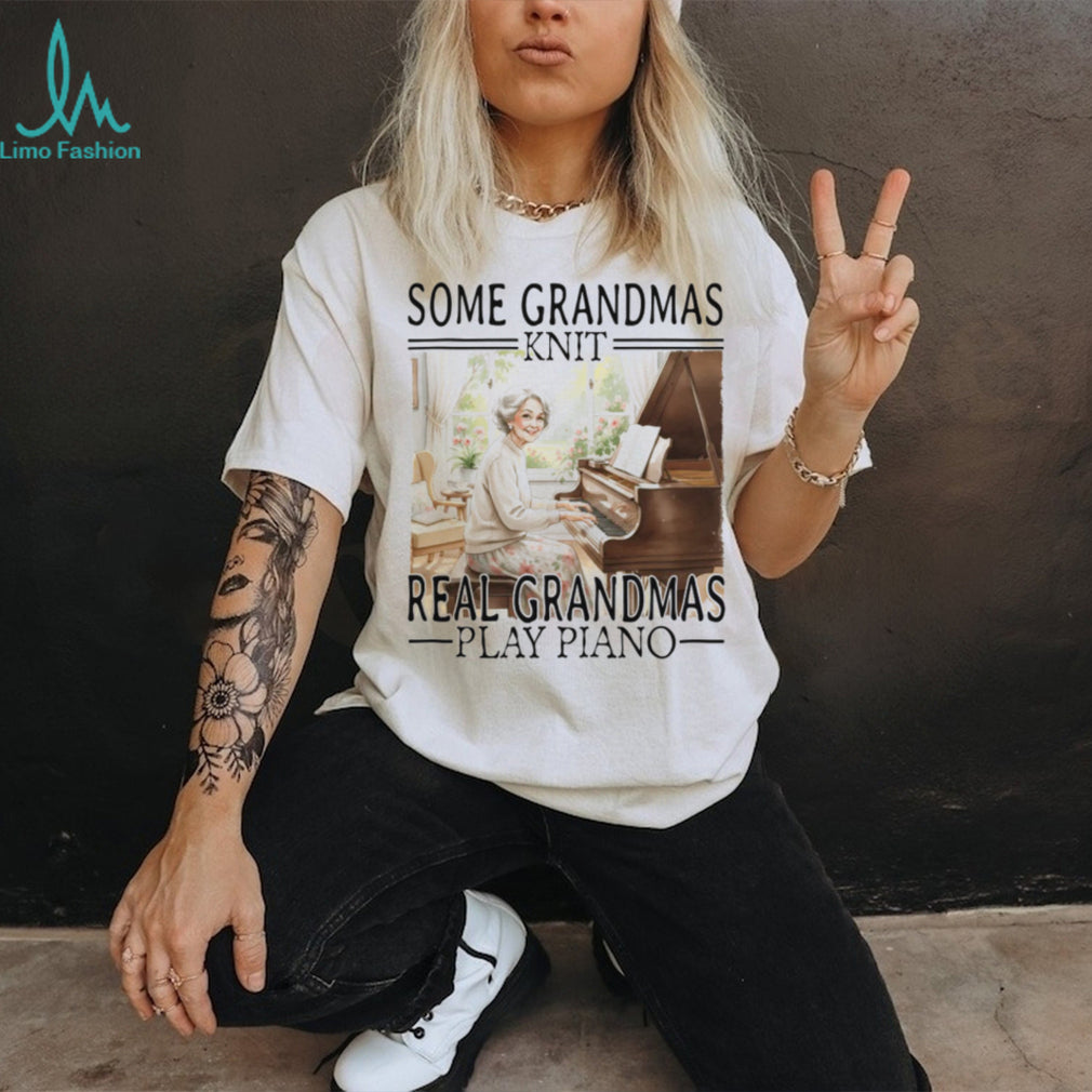 Some Grandmas Knit Real Grandmas Play Piano Classical Music T Shirt