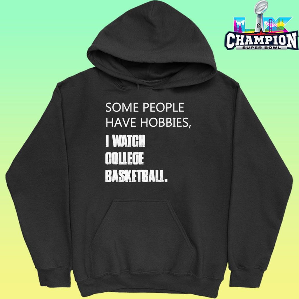 Some People Have Hobbies I Watch College Basketball Shirt