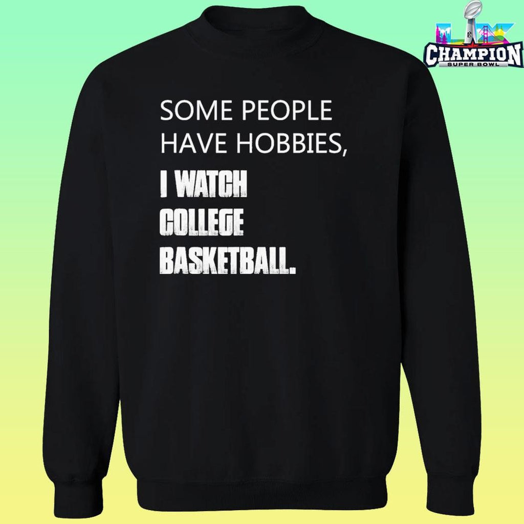 Some People Have Hobbies I Watch College Basketball Shirt