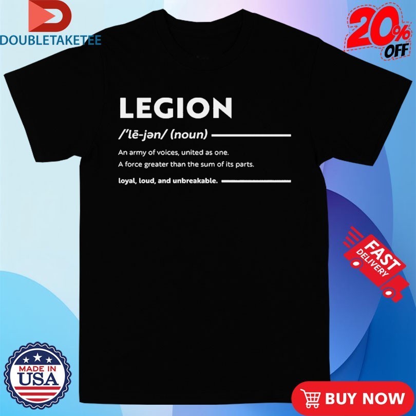 Sons Of Legion Definition Loyal Loud And Unbreakable Shirts