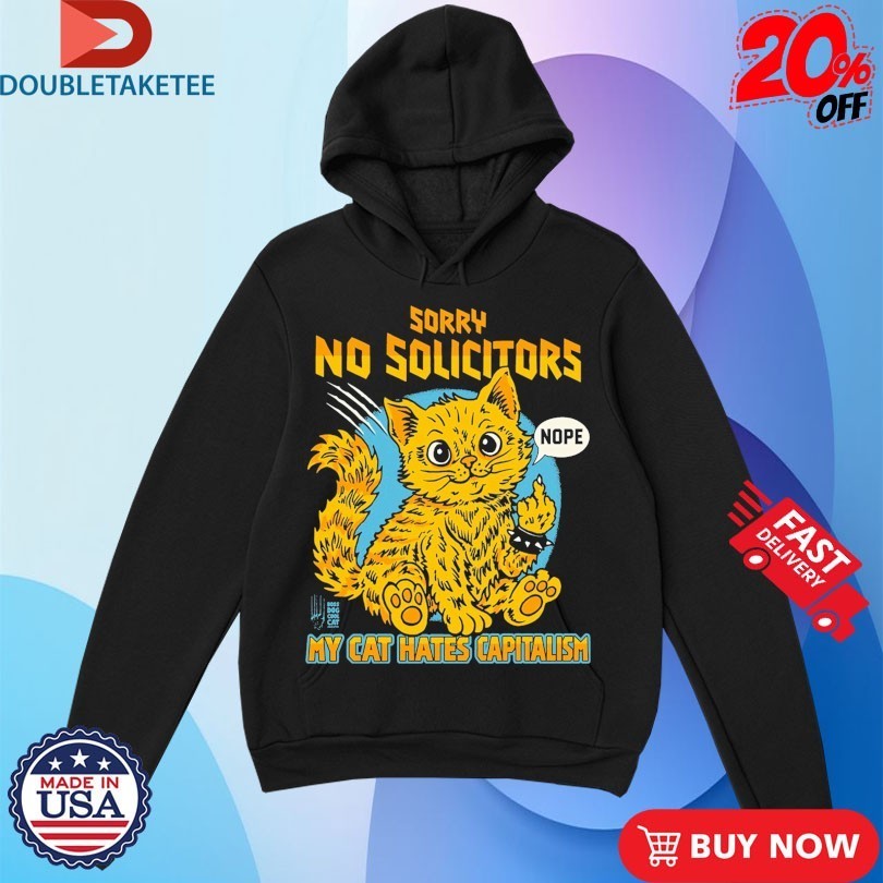 Sorry No Solicitors My Cat Hates Capitalism Nope Middle Finger Cat Shirts