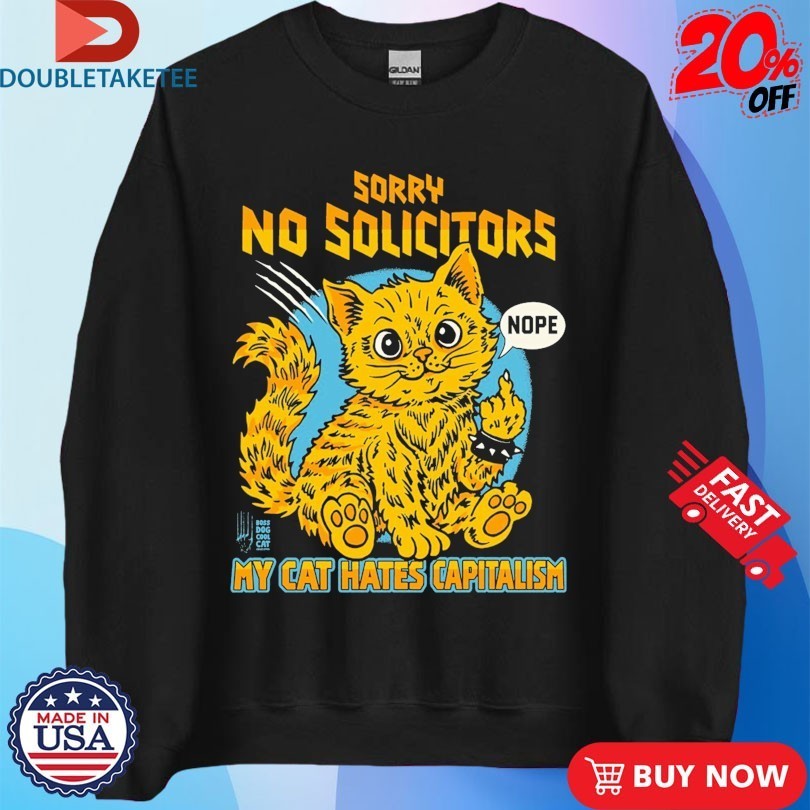 Sorry No Solicitors My Cat Hates Capitalism Nope Middle Finger Cat Shirts