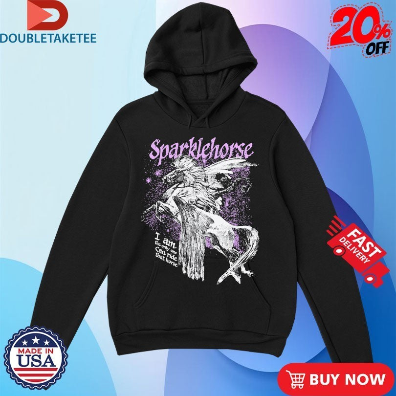 Sparklehorse I Am The One Can Ride That Horse Fantasy Shirts