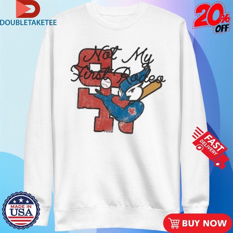 Stevenson Ranch x Toronto Ok Blue Jays Not My First Rodeo Mascot Shirts