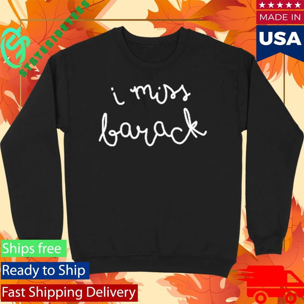 Stillwerise I Miss Barack Shirt