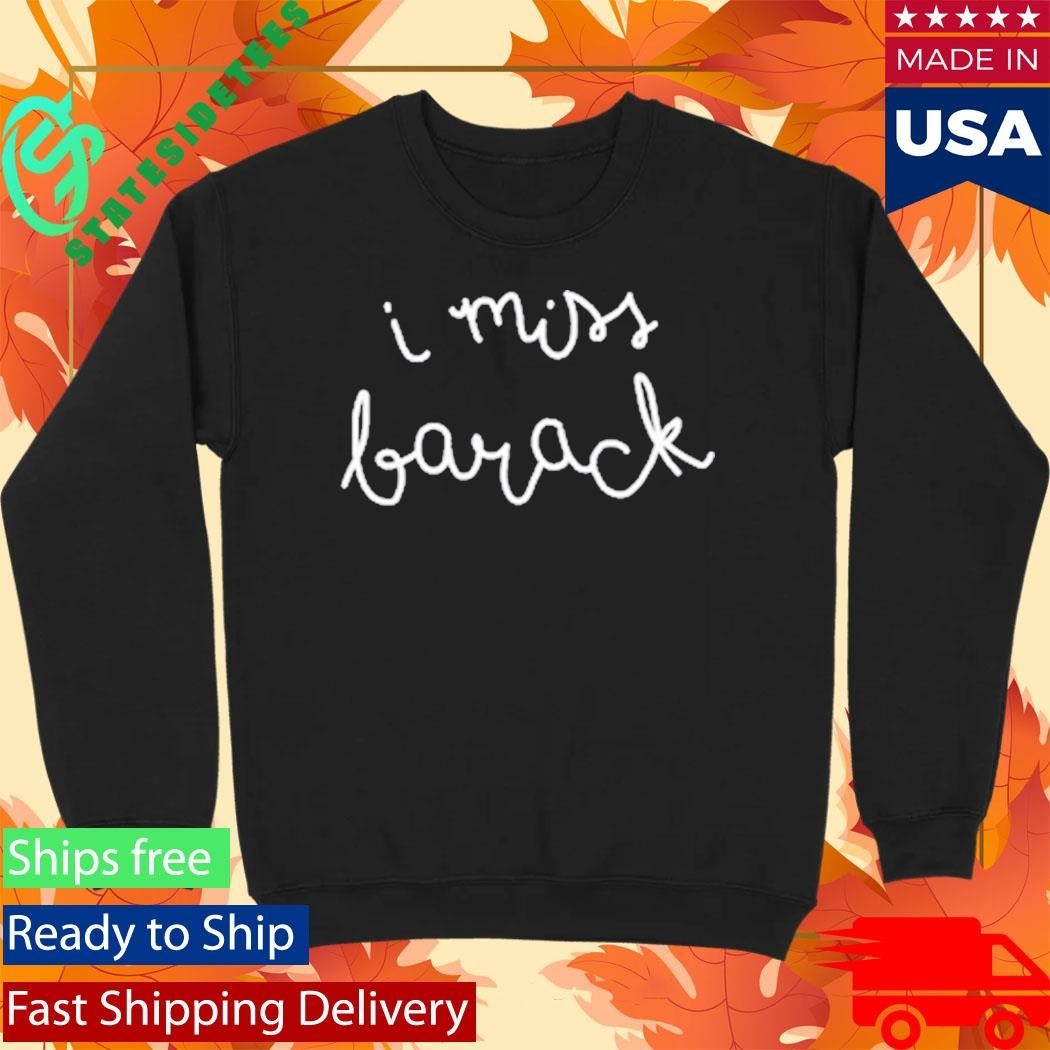 Stillwerise I Miss Barack Shirt