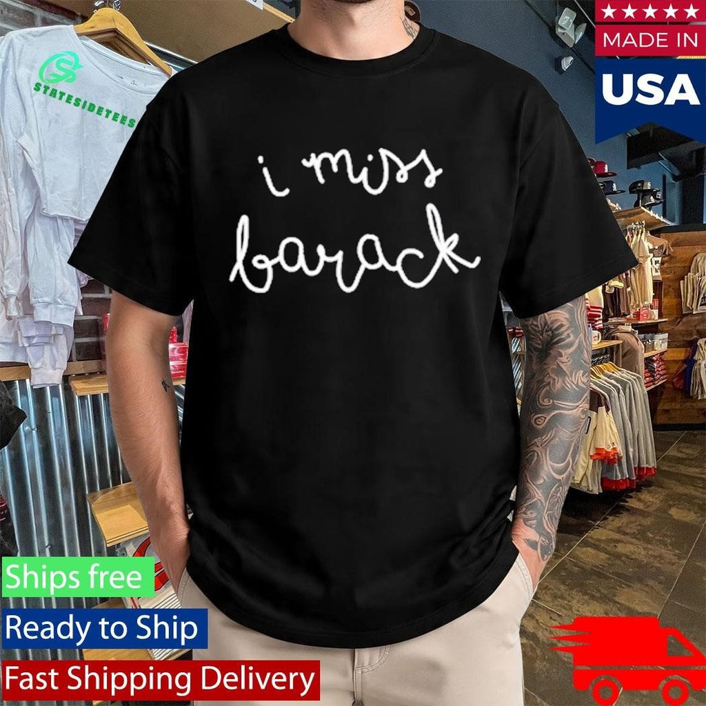 Stillwerise I Miss Barack Shirt