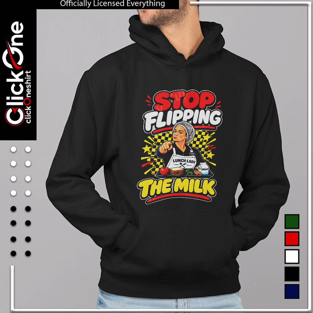 Stop flipping the milk shirt