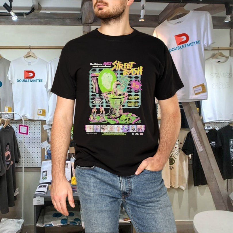Street Trash On Videocassette The Ultimate Melt Movie Comes Home Toilet Shirts