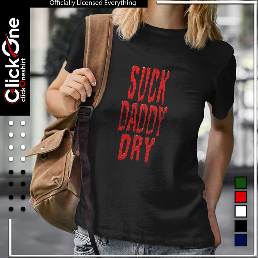 Suck Daddy Dry Halloween shirt