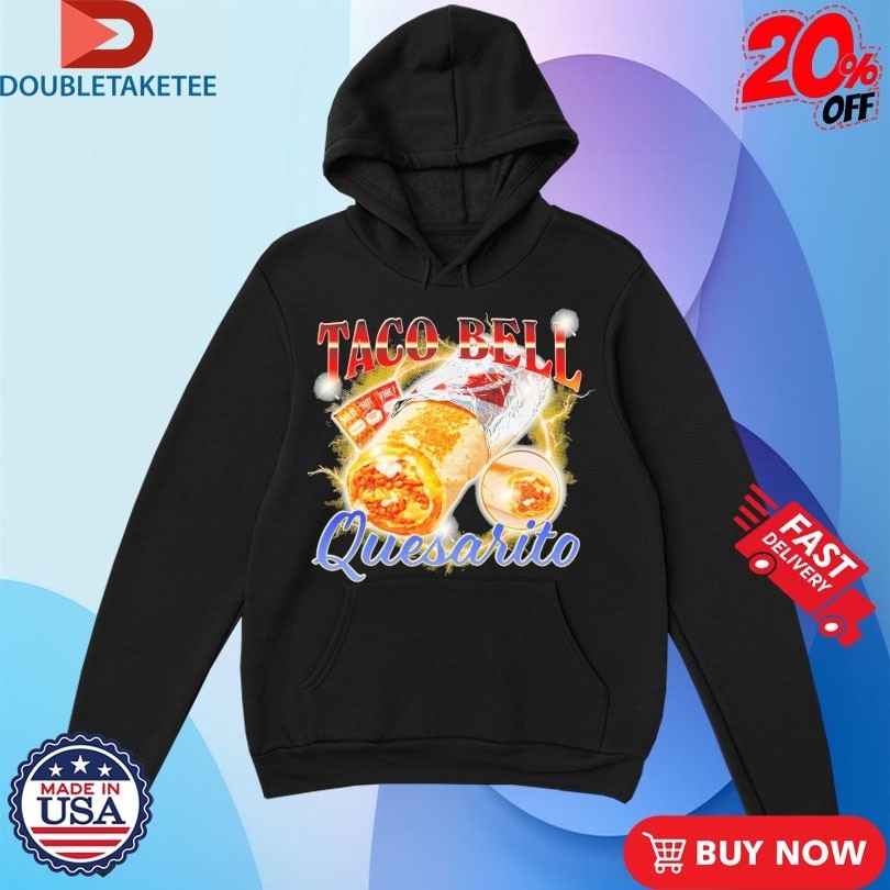 Taco Bell Quesarito Shirts