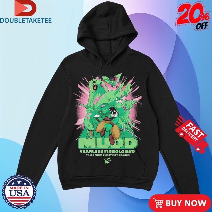 Tales From The Stinky Dragon His Name Is Mudd Fearless Firbolg Bud Shirts
