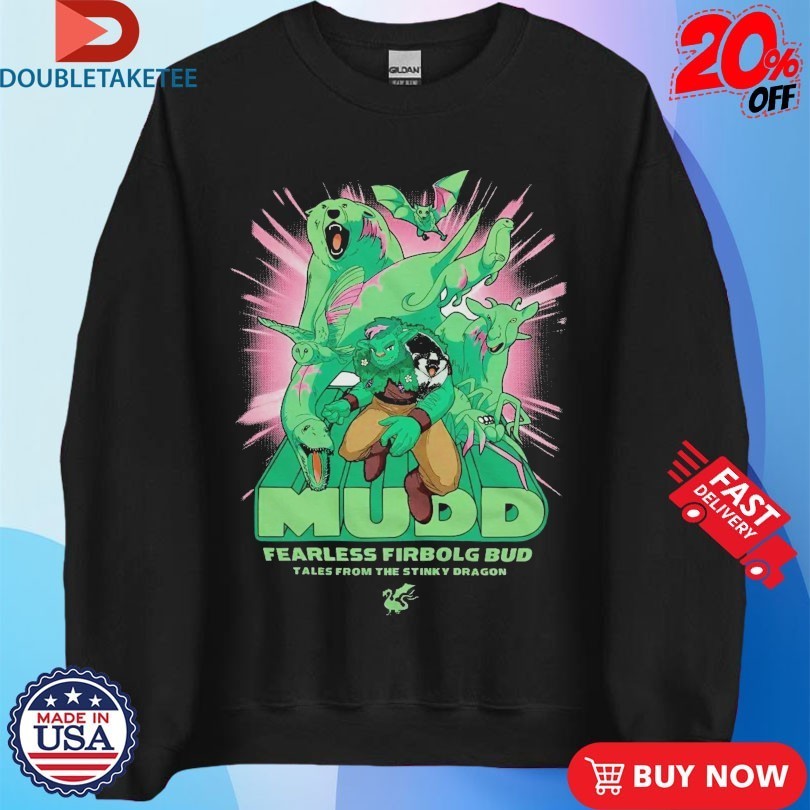 Tales From The Stinky Dragon His Name Is Mudd Fearless Firbolg Bud Shirts