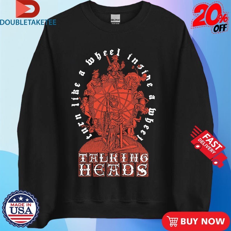 Talking Heads Turn Like A Wheel Insane A Wheel Slippery People Shirts