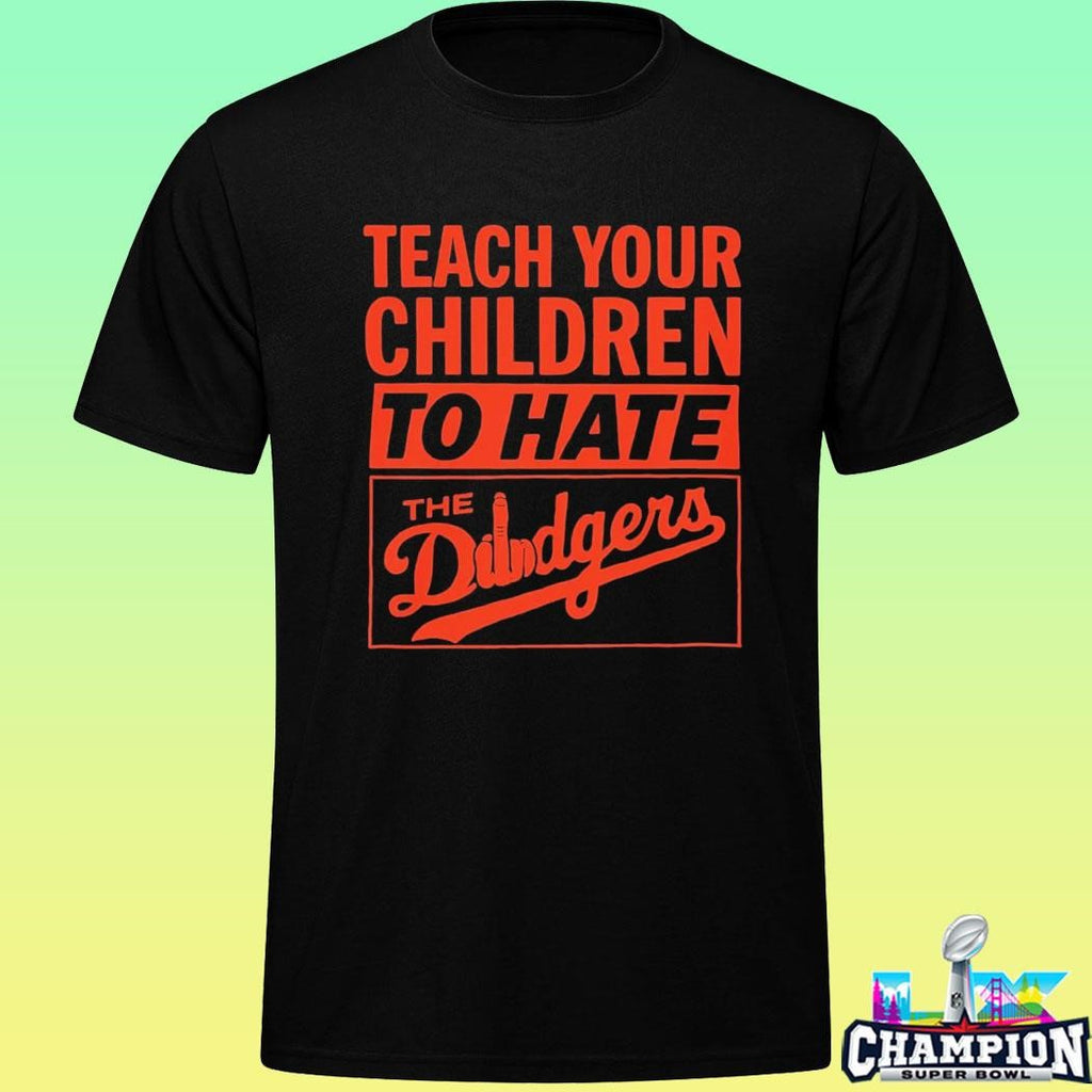 Teach Your Children To Hate The Dodgers Shirt