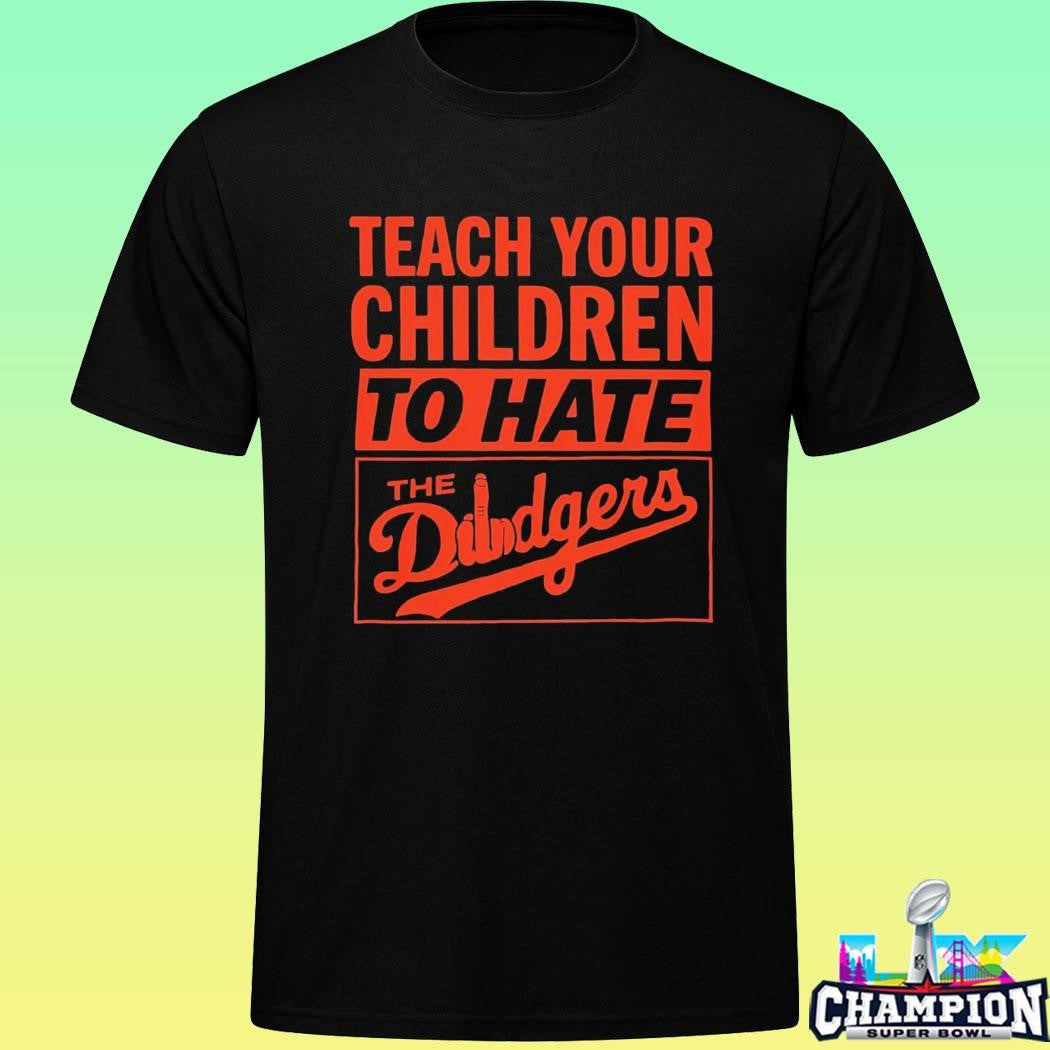 Teach Your Children To Hate The Dodgers Shirt