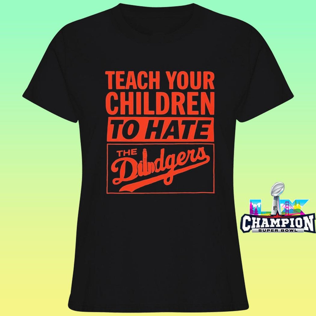 Teach Your Children To Hate The Dodgers Shirt