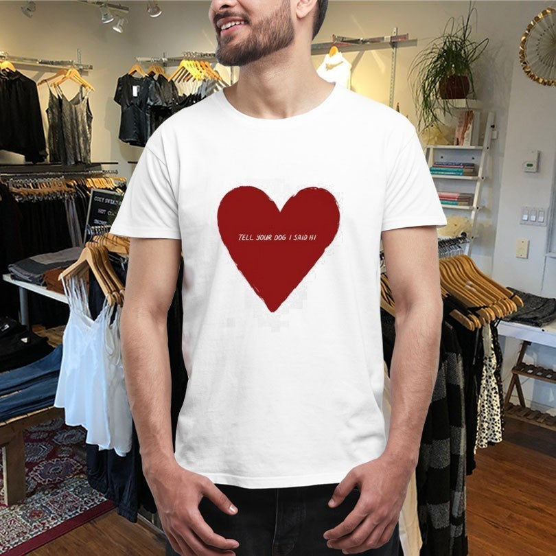 Tell Your Dog I Said Hi Weratedogs Big Heart Shirts