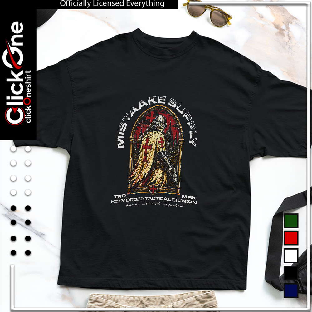 Templar Knight Mistaake Supply Holy Order Tactical Division born in old world shirt