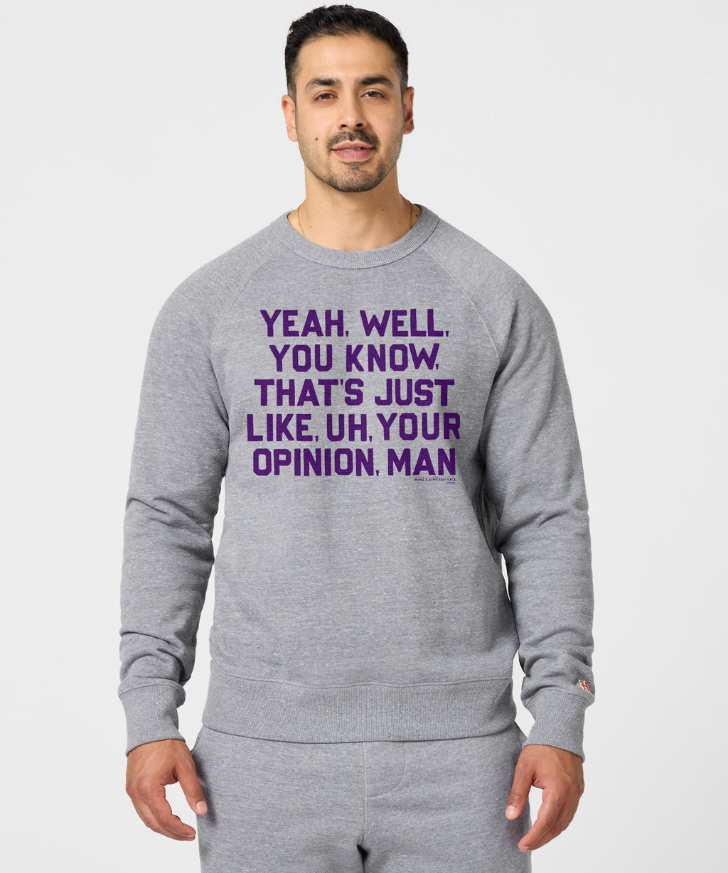That's Just, Like, Your Opinion Crewneck