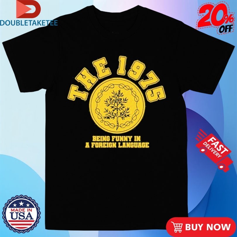 The 1975 Being Funny In A Foreign Language Emblem Shirts
