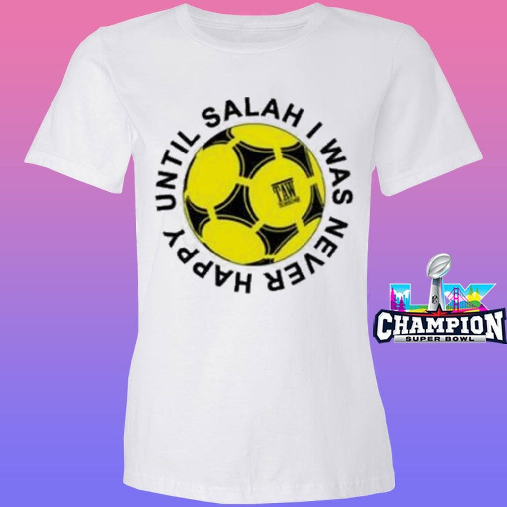 The Anfield Wrap Until Salah I Was Never Happy Liverpool Shirt