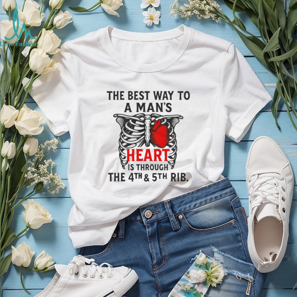 The Best Way to a Man’s Heart 4th and 5th Rib Anatomy T Shirt