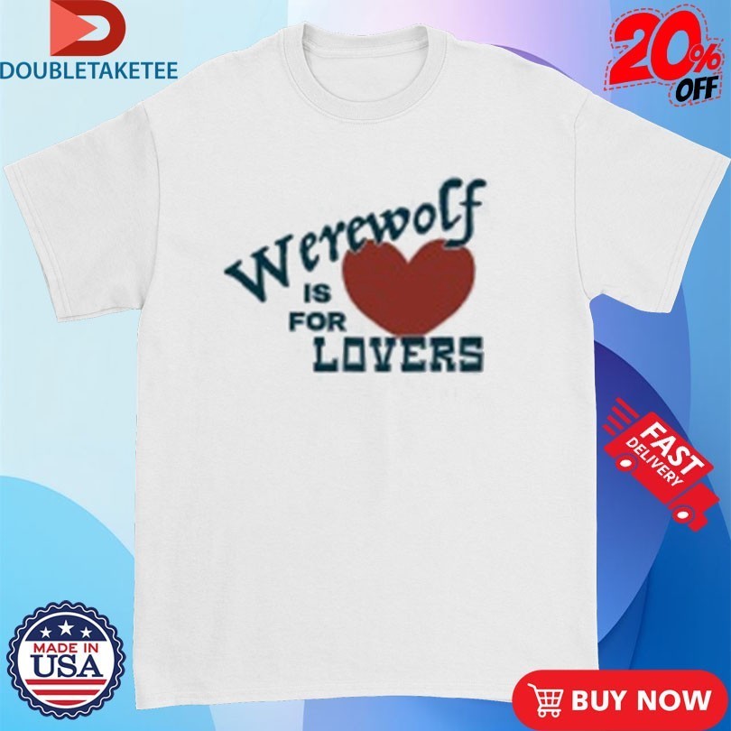 The Brook And Bluff Werewolf Is For Lovers T-shirts