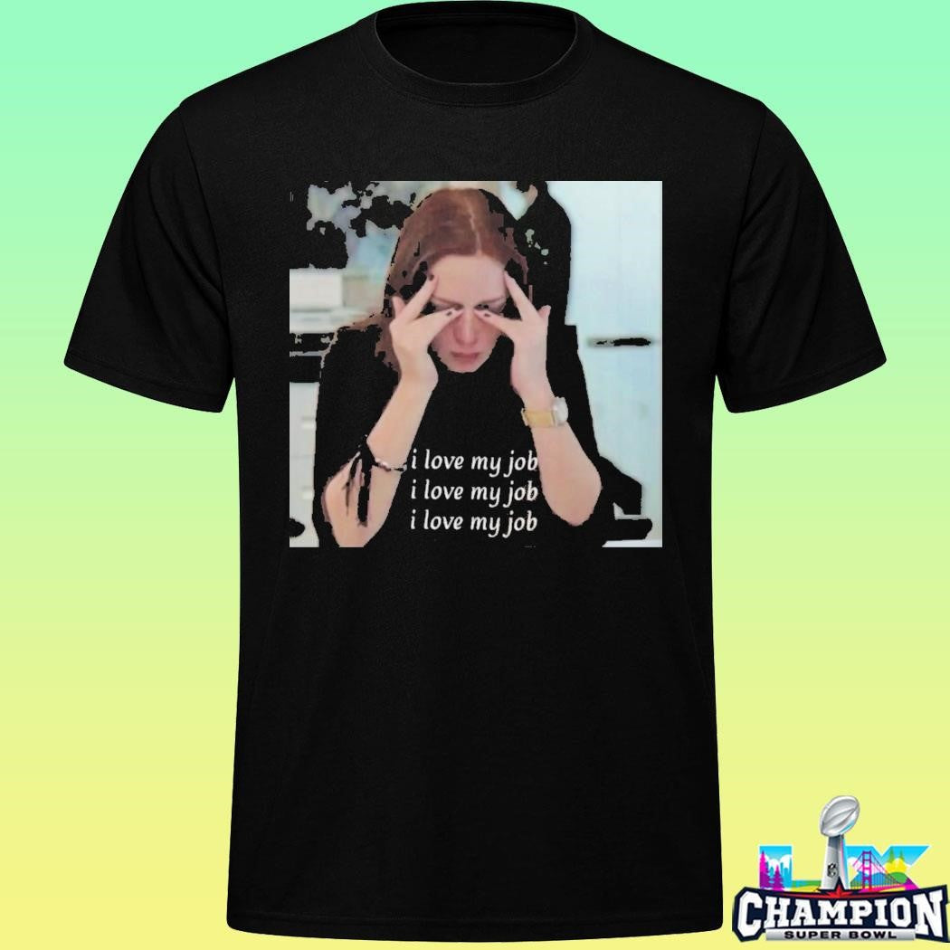 The Devil Wears Prada I Love My Job Meme Shirt
