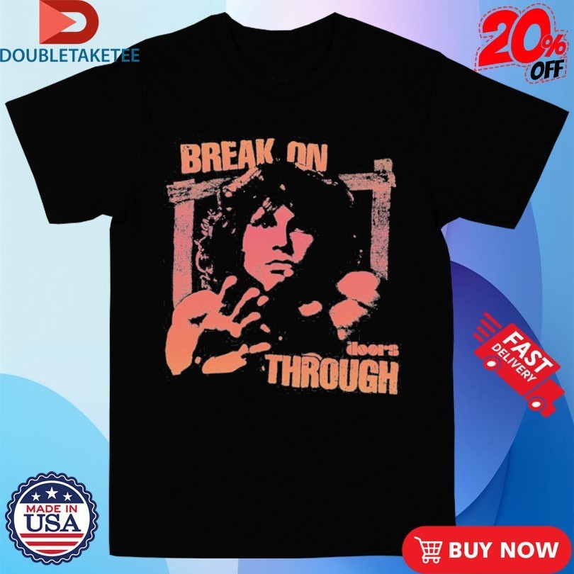The Doors Jim Morrison Break On Through Shirts