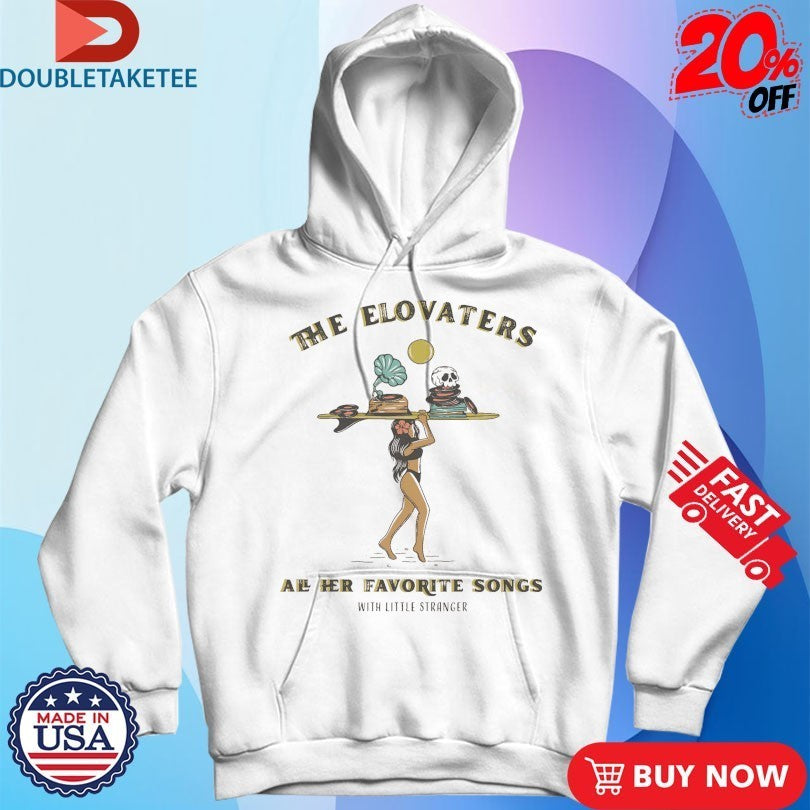The Elovaters All Her Favorite Songs With Little Stranger T-shirts