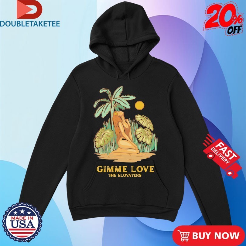 The Elovaters Gimme Love Shirts
