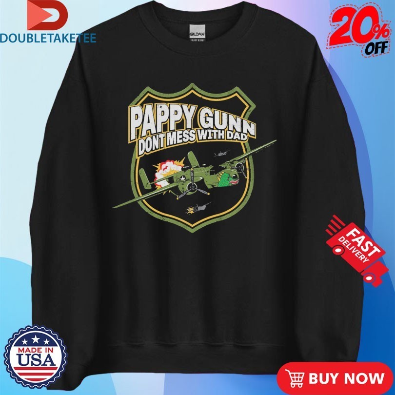 The Fat Electrician Pappy Gunn Don’t Mess With Dad Shirts