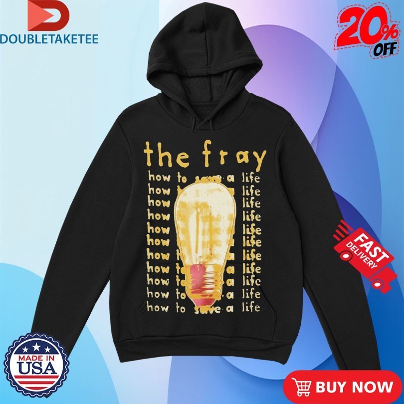 The Fray How To Save A Life Shirts