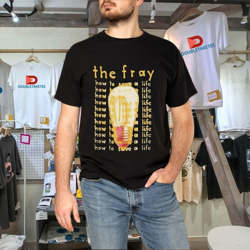The Fray How To Save A Life Shirts