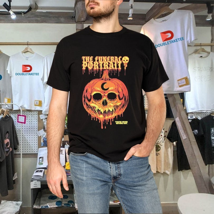 The Funeral Portrait You’re Never Getting Out Dripping Pumpkin Skull Shirts