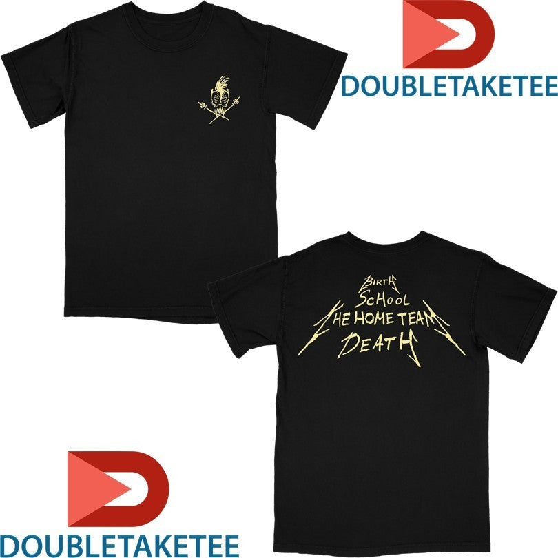 The Home Team Birth School Death Shirts