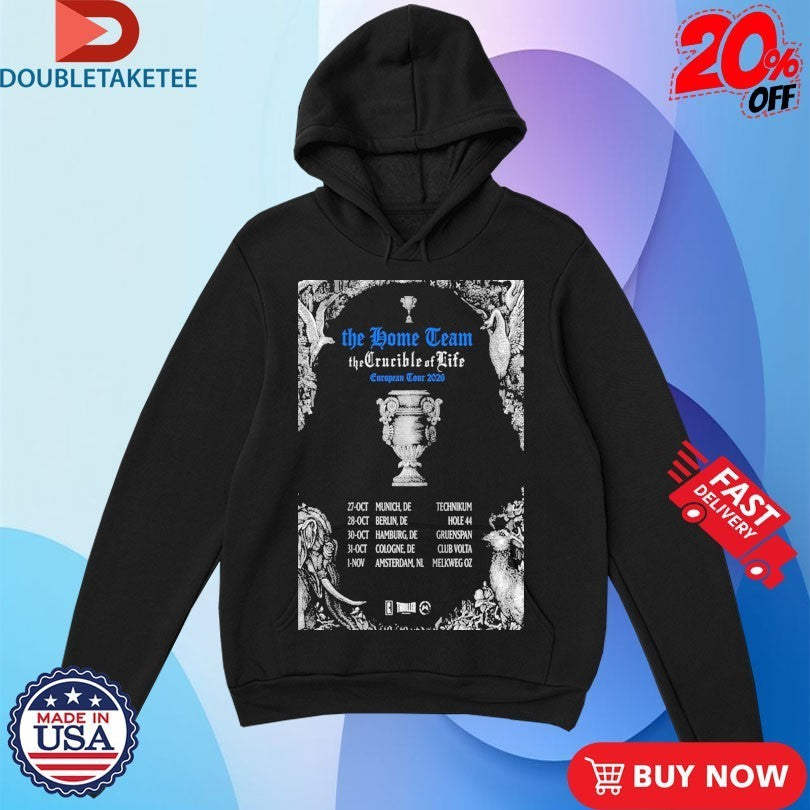 The Home Team The Crucible Of Life Europe Tour 2026 Shirts