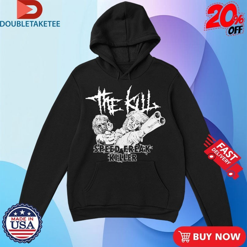 The Kill Speed Freak Killer Shirts