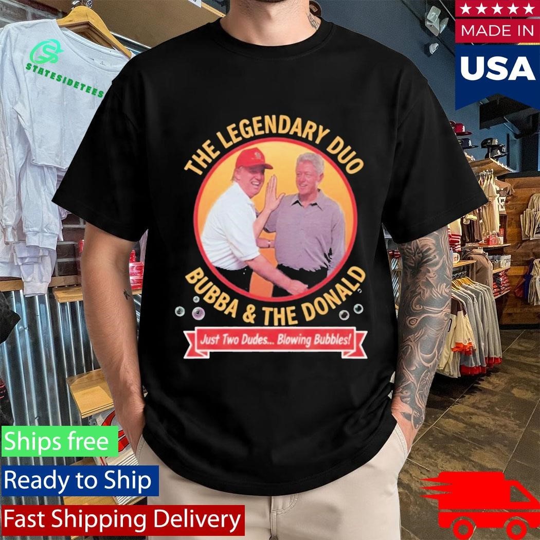 The Legendary Dua Bubba and Trump Blowing Bubbles Shirt