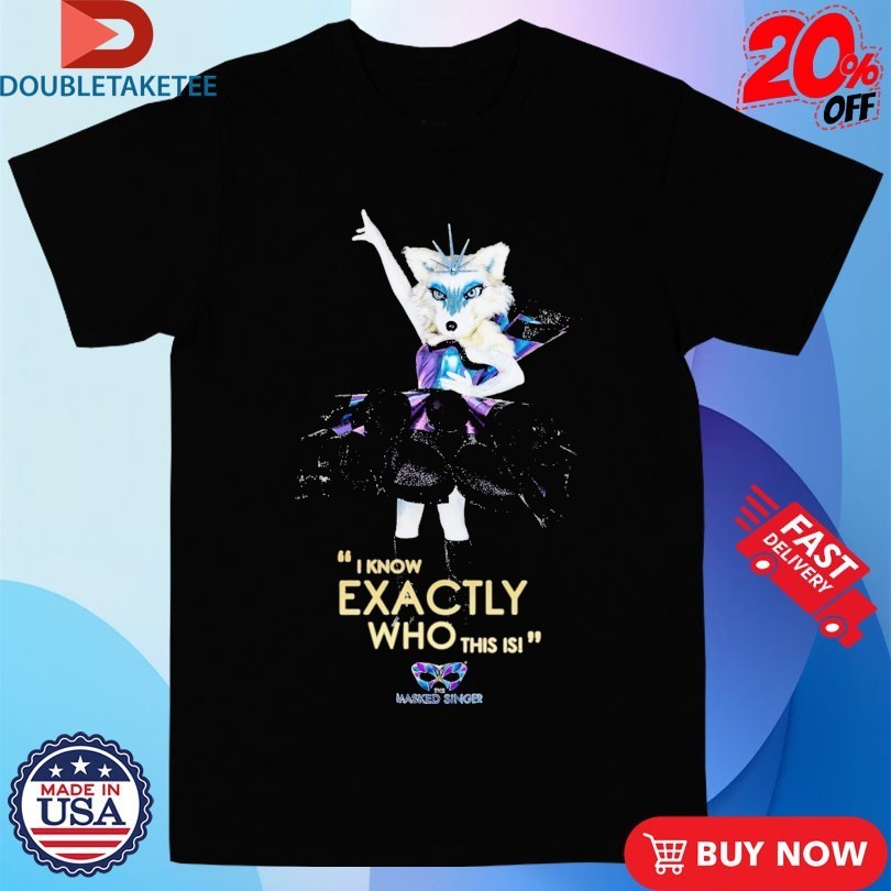 The Masked Singer Fox I Know Exactly Who This Is Shirts
