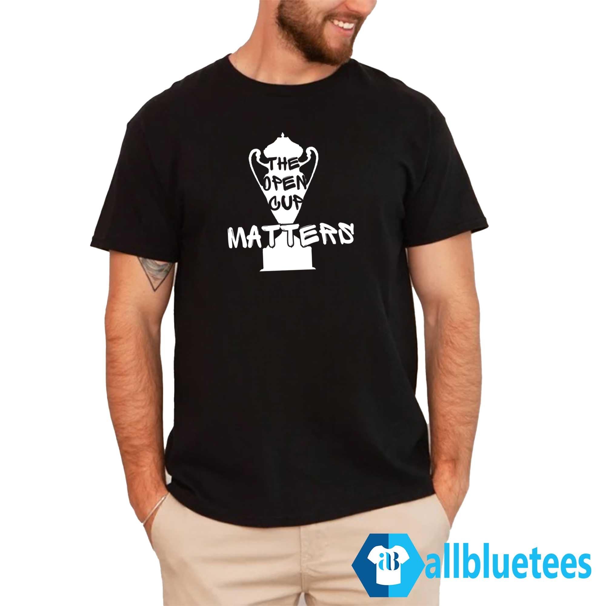 The Open Cup Matters Shirt